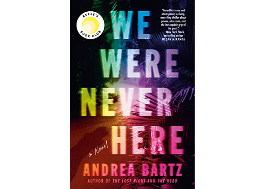 'We Were Never Here' by Andrea Bartz